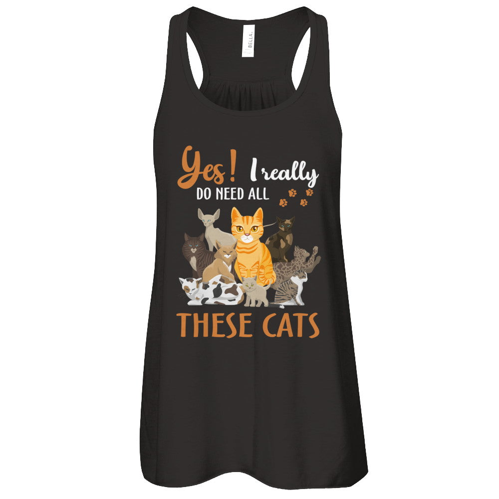 Yes I Really Do Need All These Cats T-Shirt & Tank Top | Teecentury.com