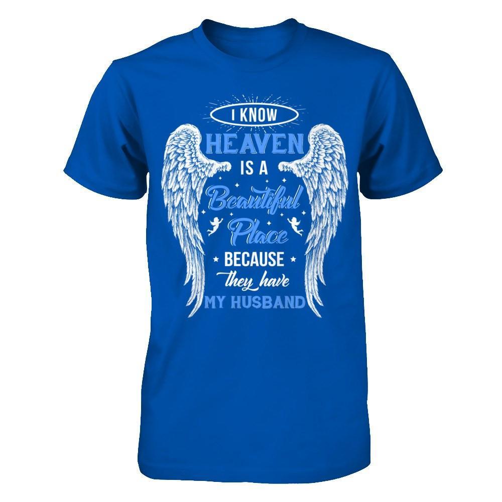 I Know Heaven Is A Beautiful Place Because They Have My Husband T-Shirt & Hoodie | Teecentury.com