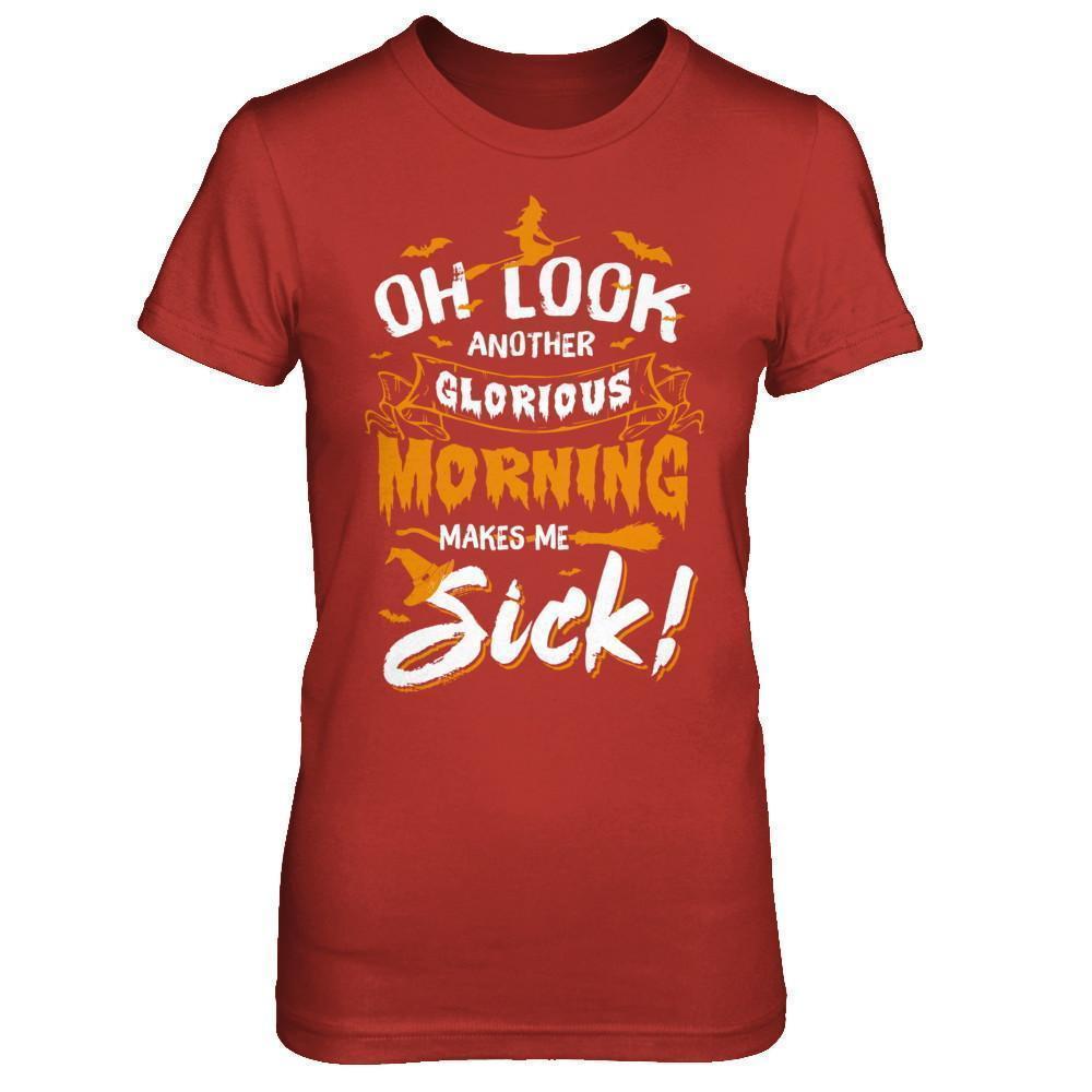 Halloween Oh Look Another Glorious Morning Makes Me Sick T-Shirt & Sweatshirt | Teecentury.com