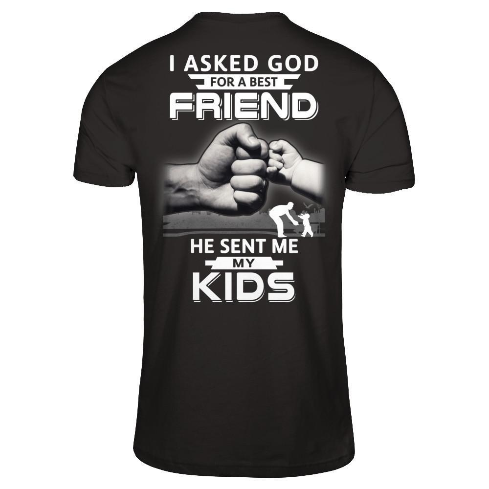 I Asked God For A Best Friend He Sent Me My Kids T-Shirt & Hoodie | Teecentury.com