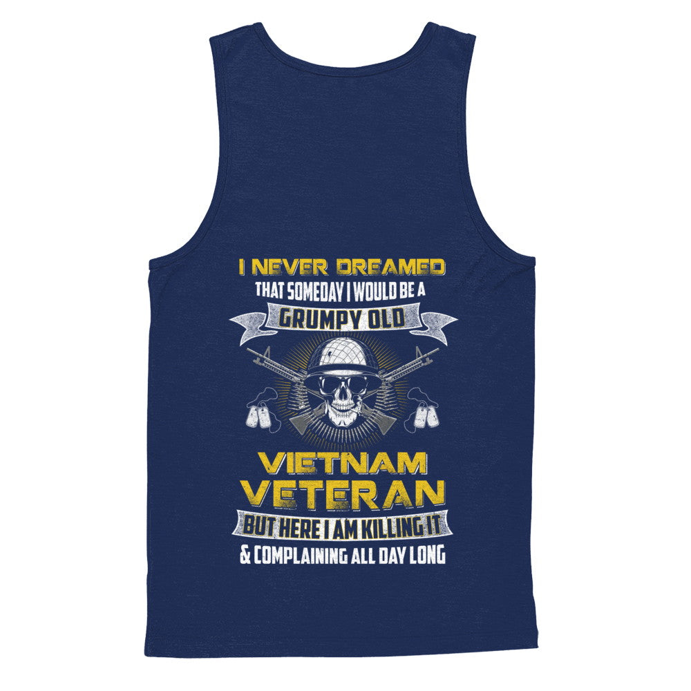I Never Dreamed I Would Be A Grumpy Old Viet Nam Veteran T-Shirt & Hoodie | Teecentury.com