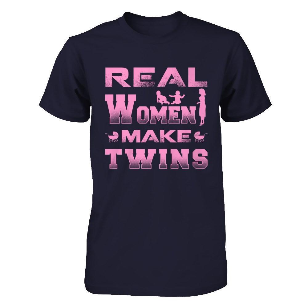Real Women Make Twins T-Shirt & Hoodie | Teecentury.com