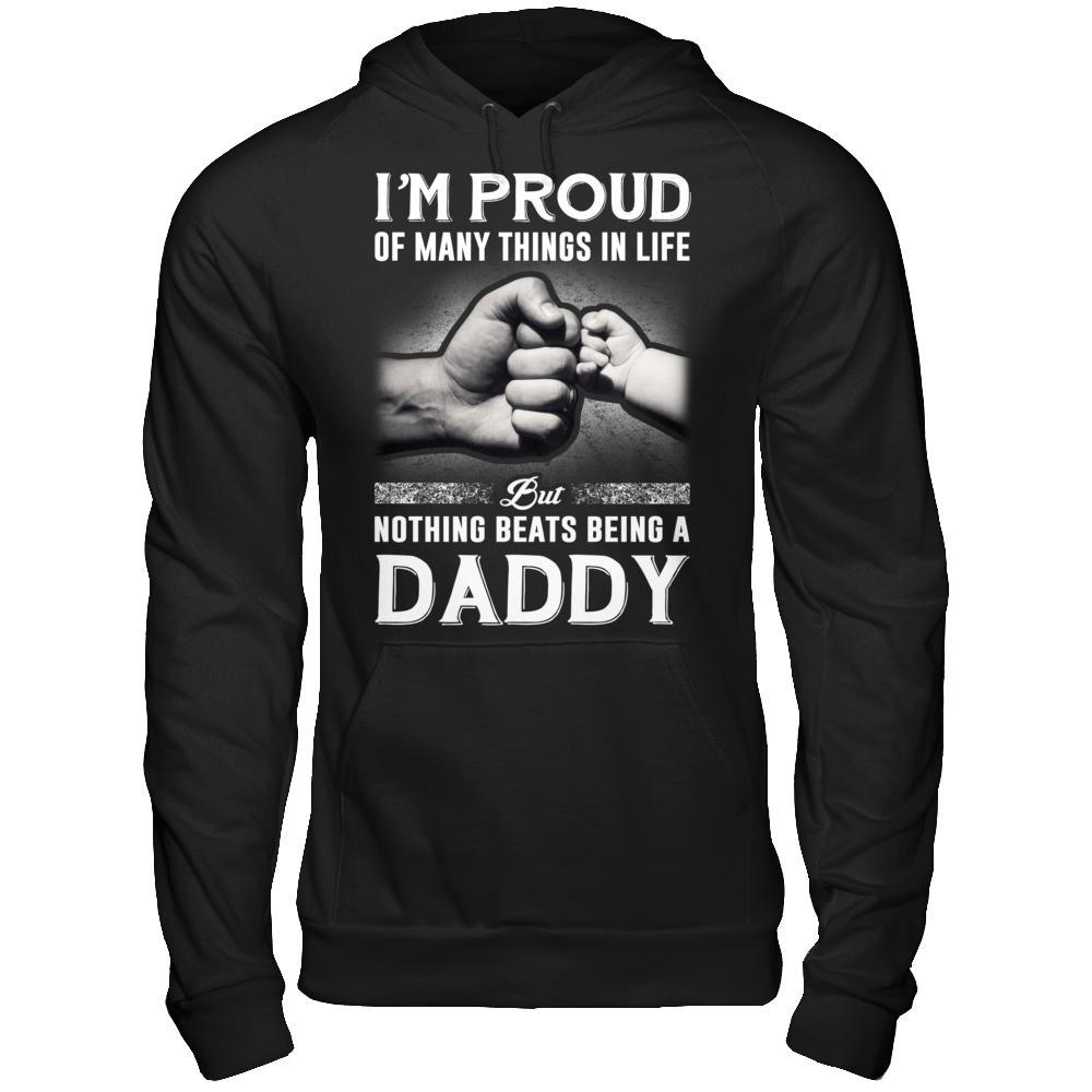 Proud Of Many Things In Life Nothing Beats Being A Daddy T-Shirt & Hoodie | Teecentury.com