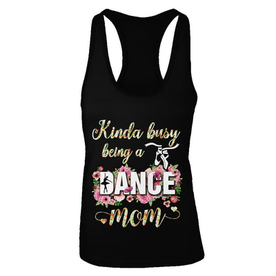 Kinda Busy Being A Dance Mom Mother's Day T-Shirt & Tank Top | Teecentury.com