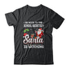 Be Nice To The School Secretary Santa Is Watching T-Shirt & Sweatshirt | Teecentury.com