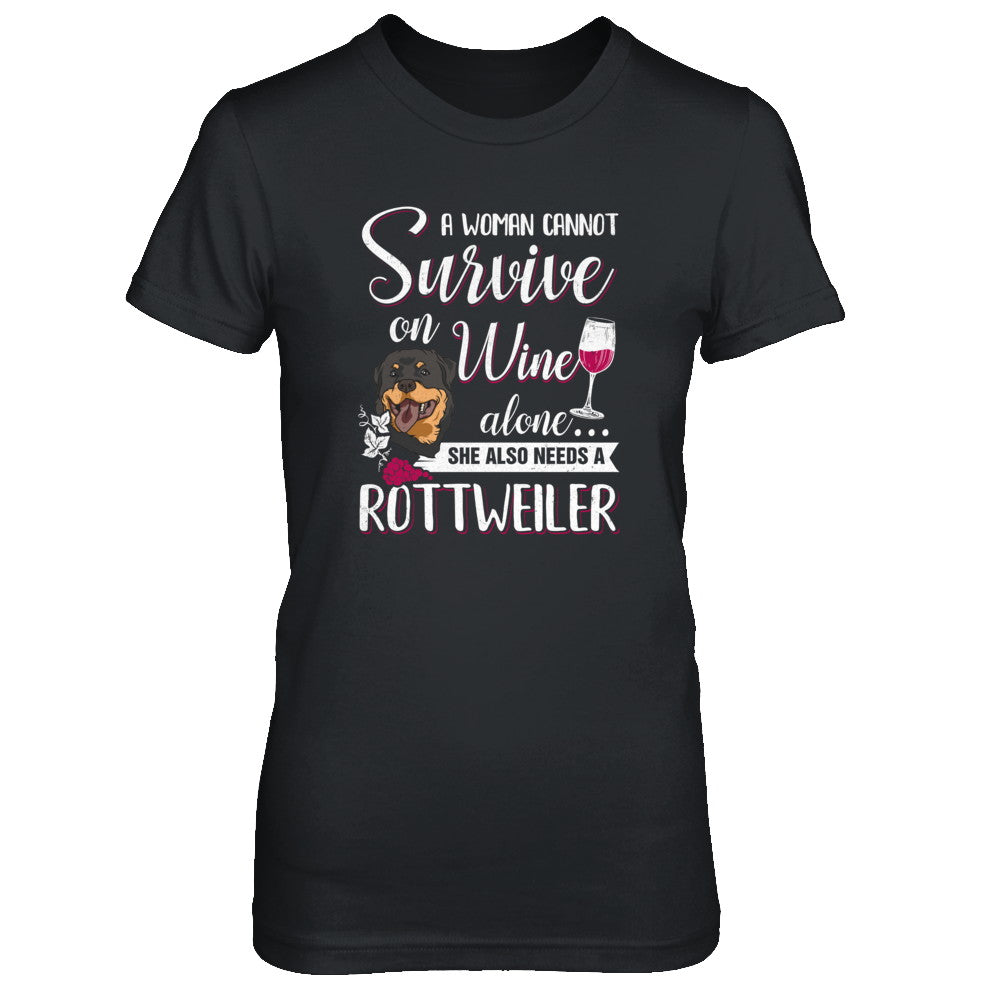 A Woman Can't Survive On Wine Alone Rottweiler Dog T-Shirt & Tank Top | Teecentury.com