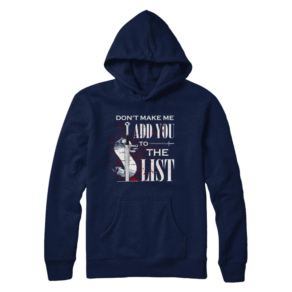 Don't Make Me Add You To The List T-Shirt & Hoodie | Teecentury.com