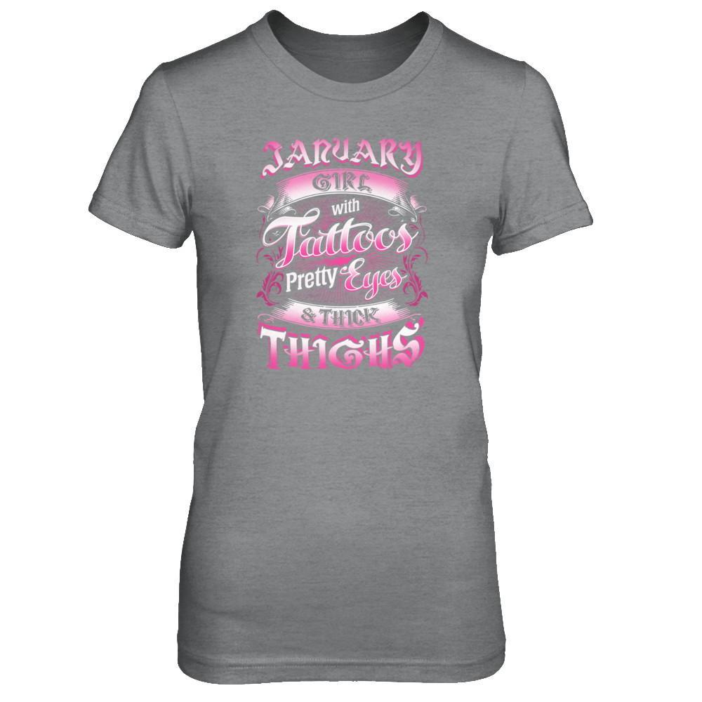 January Girl With Tattoos Pretty Eyes Thick Thighs T-Shirt & Tank Top | Teecentury.com