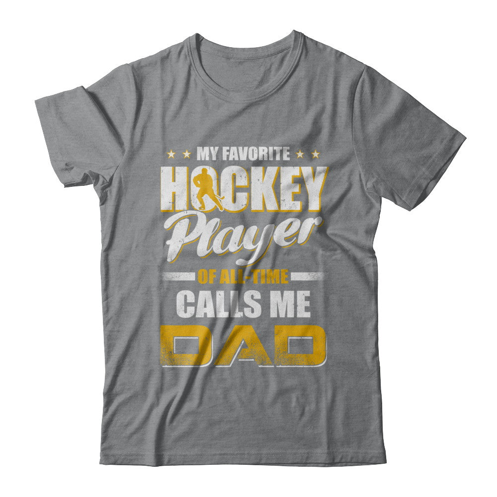 My Favorite Hockey Player Calls Me Dad Hockey T-Shirt & Hoodie | Teecentury.com