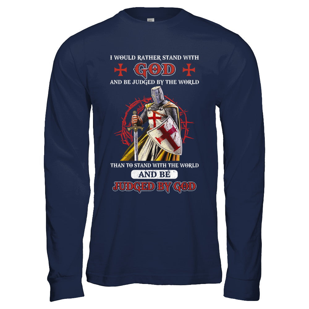 Knight American I Would Rather Stand With God T-Shirt & Hoodie | Teecentury.com