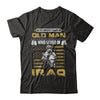 Never Underestimate An Old Man Who Served In Iraq T-Shirt & Hoodie | Teecentury.com