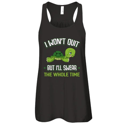 I Won't Quit But I'll Swear The Whole Time T-Shirt & Tank Top | Teecentury.com