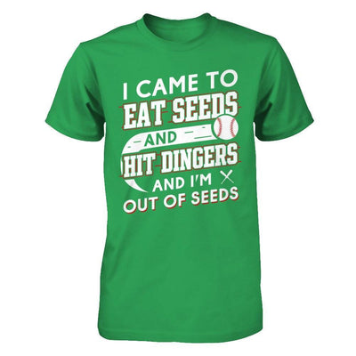 I Came To Eat Seeds And Hit Dingers & I'm Out Of Seed T-Shirt & Hoodie | Teecentury.com