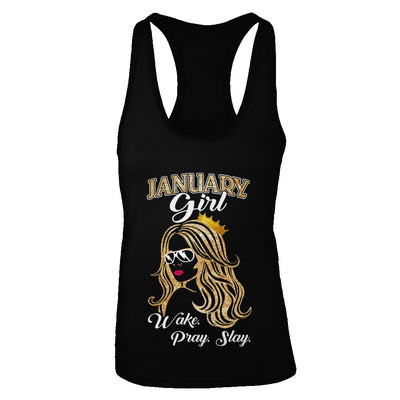 January Woman Lady Girl Wake Pray Slay Birthday Gift T-Shirt & Tank Top | Teecentury.com