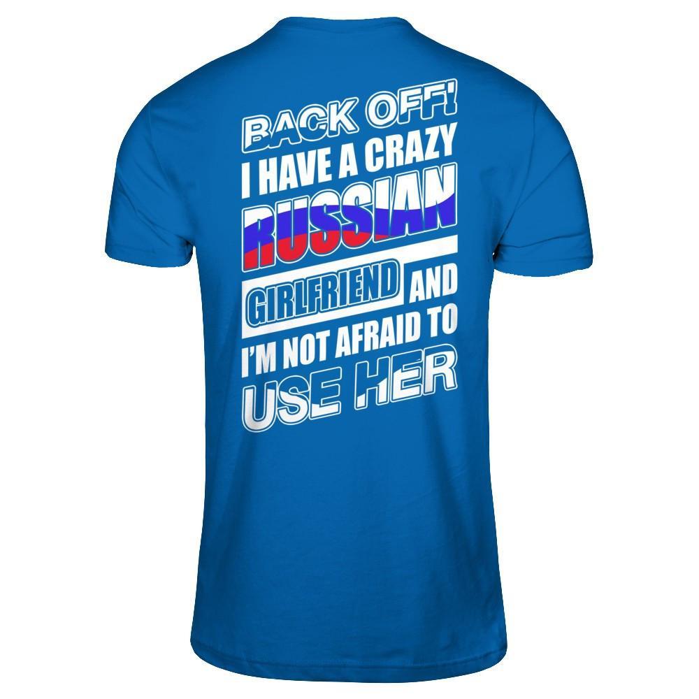 I Have A Crazy Russian Girlfriend I'm Not Afraid To Use Her T-Shirt & Hoodie | Teecentury.com