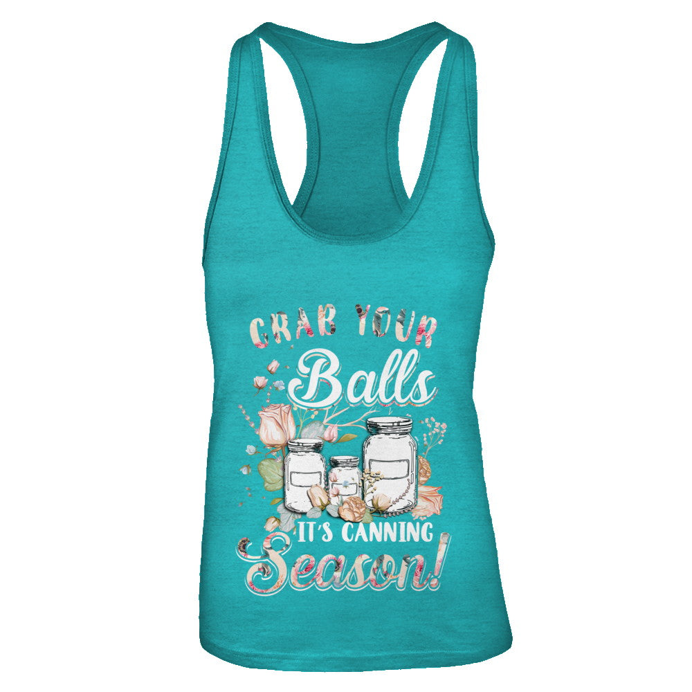 Grab Your Balls It's Canning Season T-Shirt & Tank Top | Teecentury.com