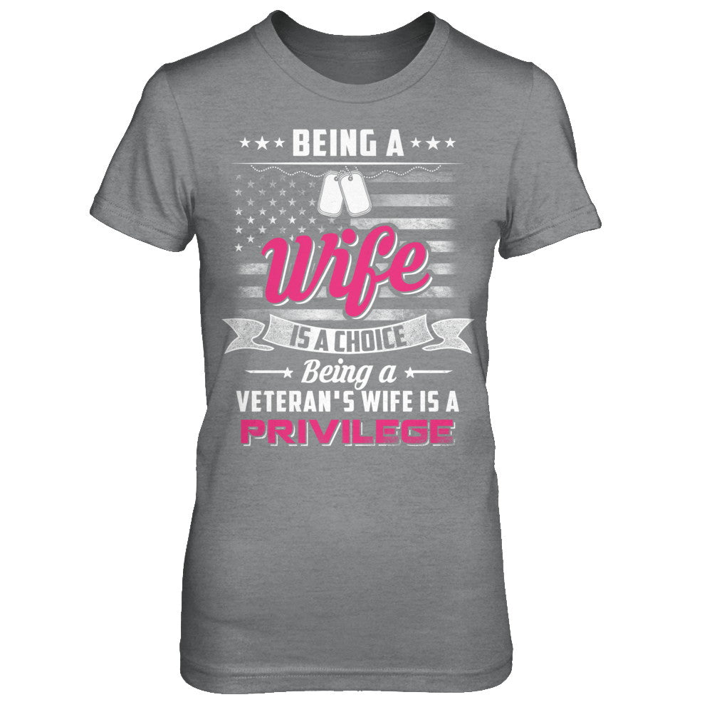 Being Wife Is Choice Being Veteran's Wife Is Privilege T-Shirt & Hoodie | Teecentury.com