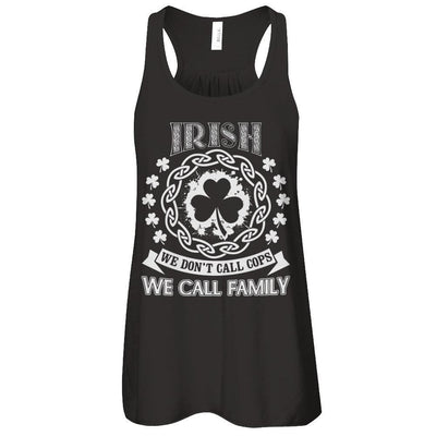 Irish We Don't Call Cops We Call Family T-Shirt & Hoodie | Teecentury.com