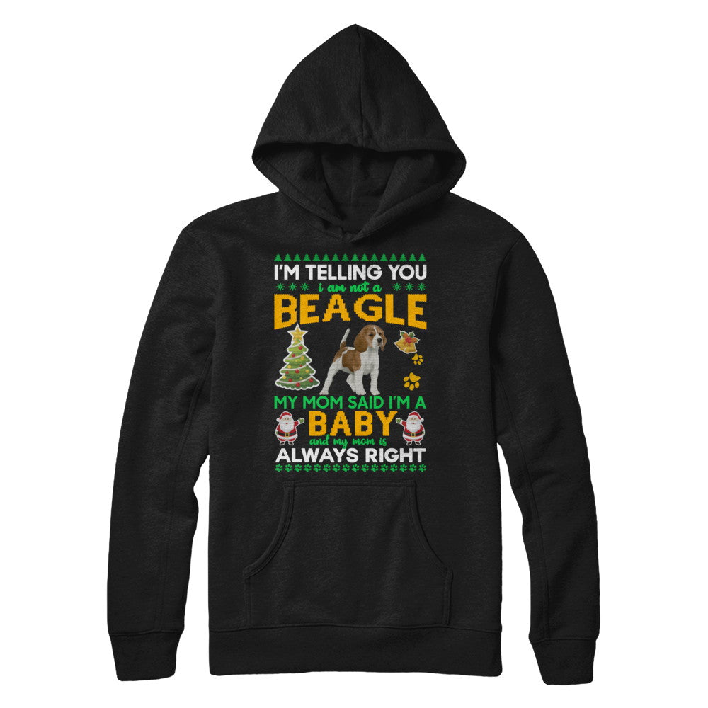 I Am Not A Beagle My Mom Said I'm A Baby T-Shirt & Sweatshirt | Teecentury.com
