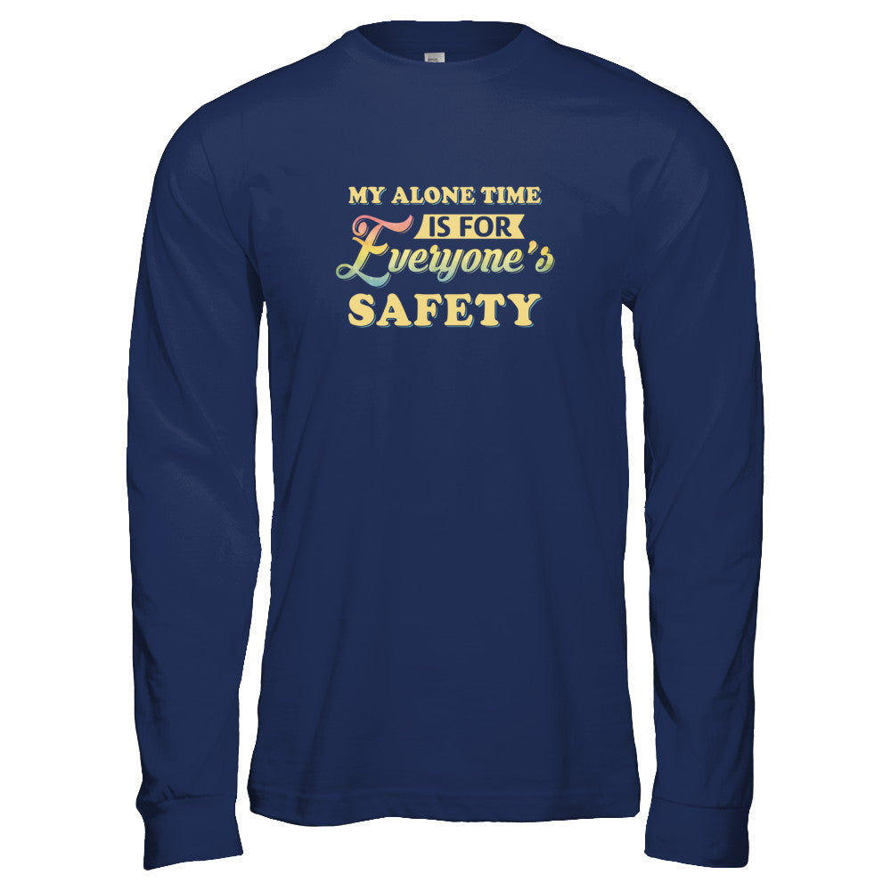 My Alone Time Is For Everyone's Safety T-Shirt & Tank Top | Teecentury.com