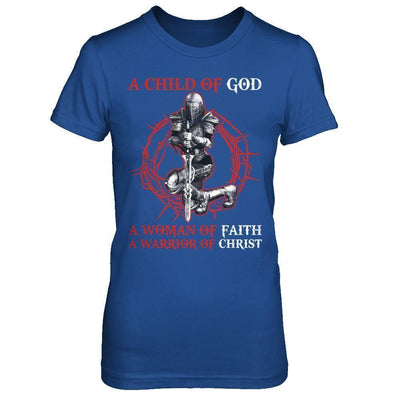 A Child Of God A Woman Of Faith A Warrior Of Christ T-Shirt & Hoodie | Teecentury.com