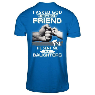 I Asked God For A Best Friend He Sent Me My Daughters T-Shirt & Hoodie | Teecentury.com