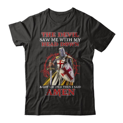 Knight Templar The Devil Saw Me My Head Down Excited Said Amen T-Shirt & Hoodie | Teecentury.com
