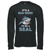 It's Bad Week To Be Seal Funny Shark Gift T-Shirt & Hoodie | Teecentury.com