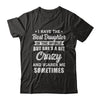 I Have The Best Daughter In The World Dad Fathers Day T-Shirt & Hoodie | Teecentury.com
