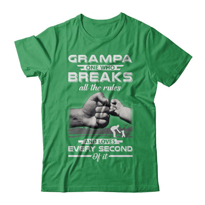 Grampa One Who Breaks All The Rules And Loves Every Second Of It T-Shirt & Hoodie | Teecentury.com