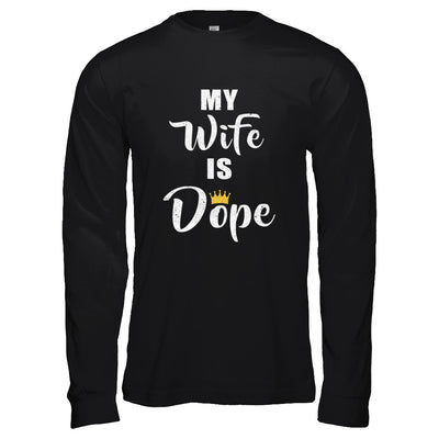 My Wife Is Dope T-Shirt & Hoodie | Teecentury.com