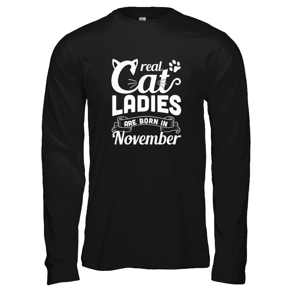 Real Cat Ladies Are Born In November Cat Day T-Shirt & Tank Top | Teecentury.com