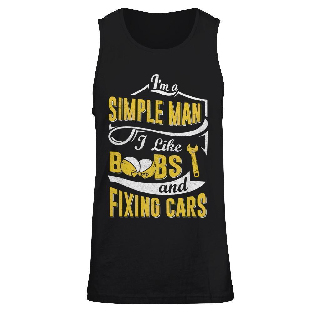 I'm A Simple Man I Like Boobs And Fixing Cars T-Shirt & Hoodie | Teecentury.com