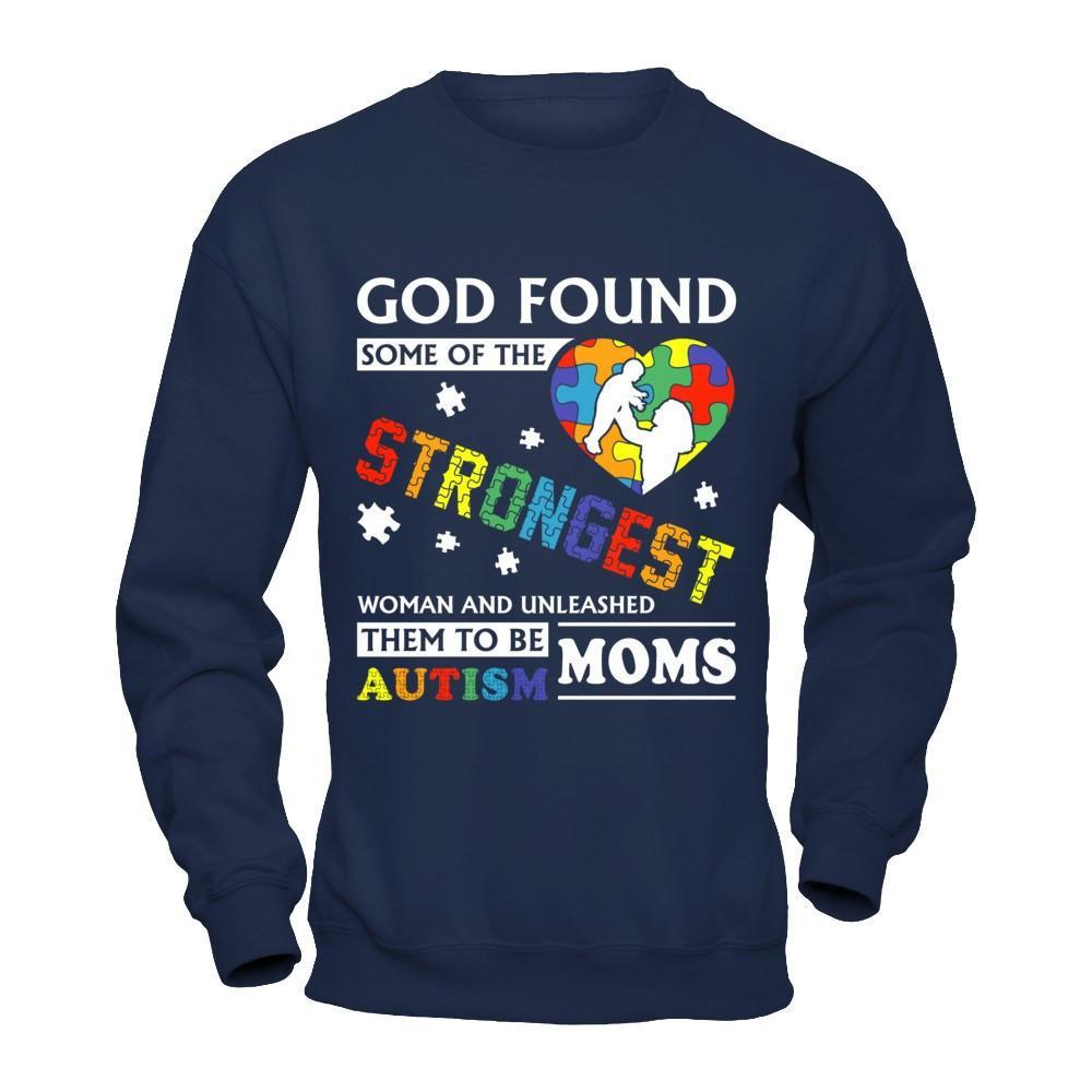 God Found Some Of Strongest Women And Unleashed Them To Me Autism Mom T-Shirt & Hoodie | Teecentury.com