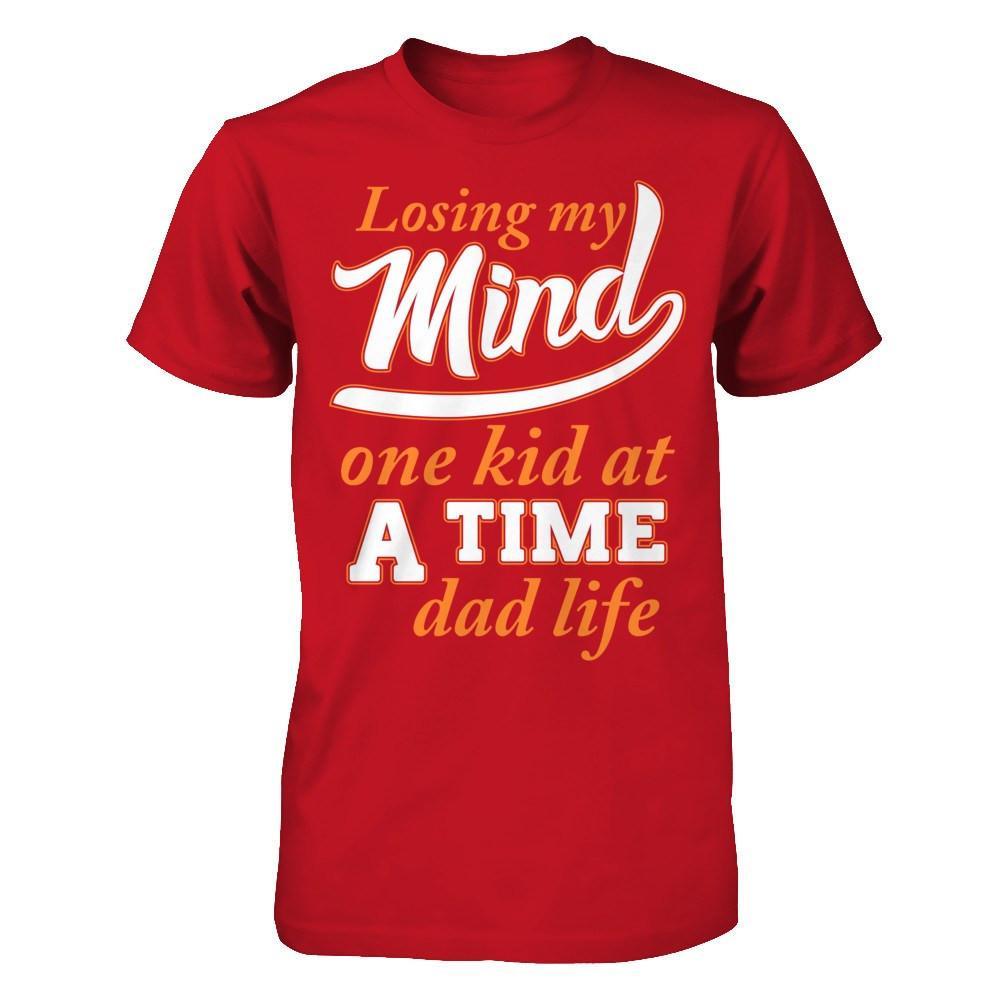 Losing My Mind One Kid At A Time Dad Life T-Shirt & Hoodie | Teecentury.com