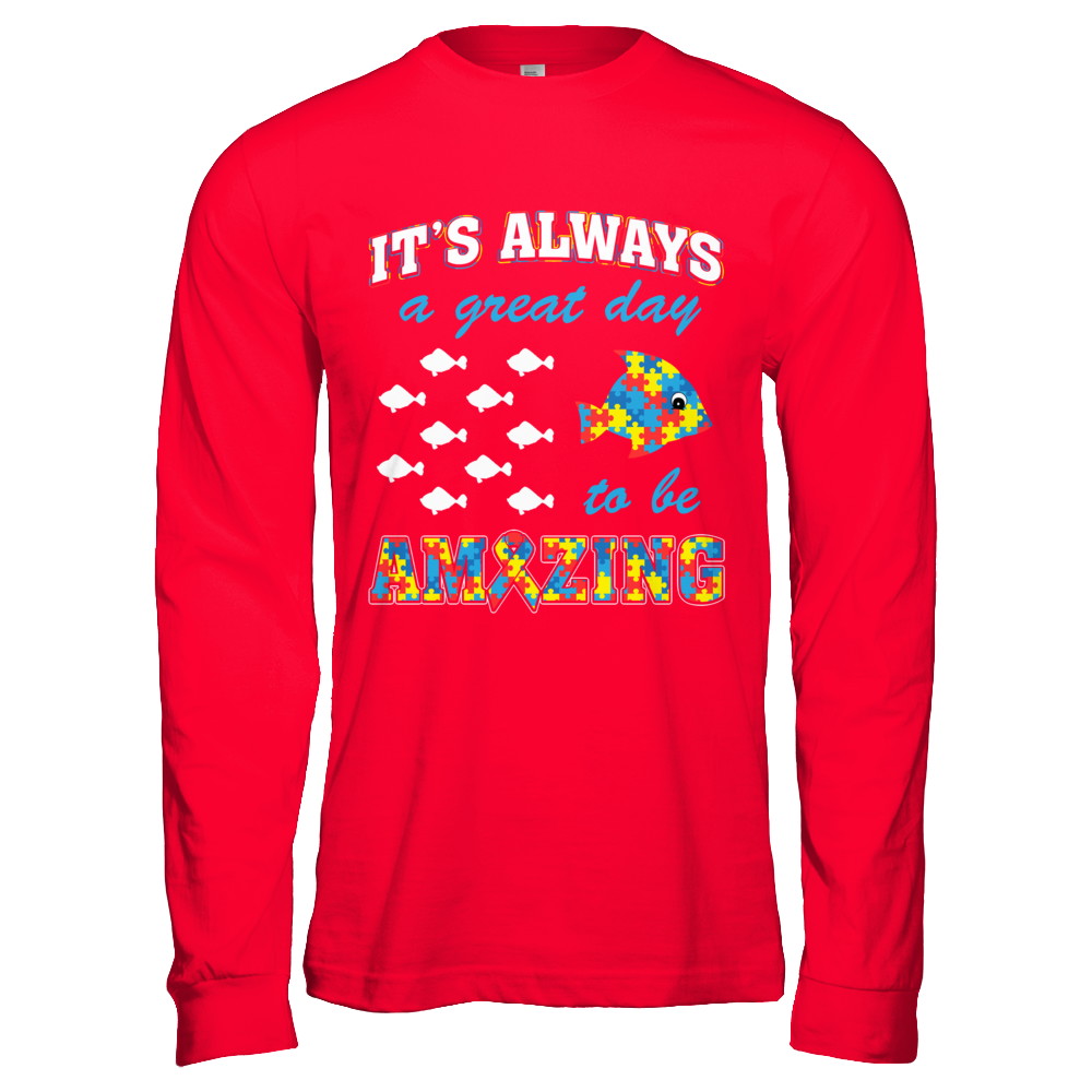 Autism It's Always A Great Day To Be Amazing T-Shirt & Hoodie | Teecentury.com
