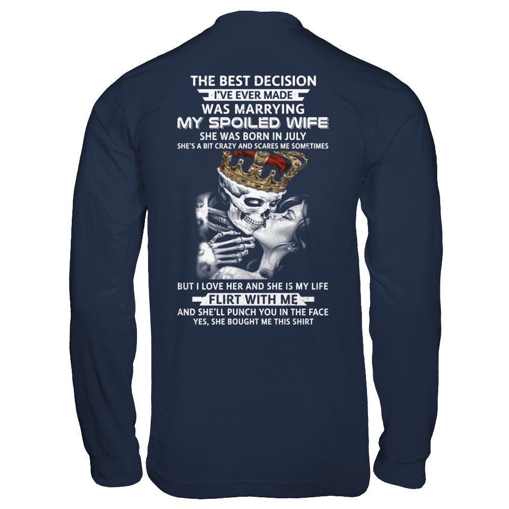 Best Decision Marrying My Spoiled Wife July Husband T-Shirt & Hoodie | Teecentury.com