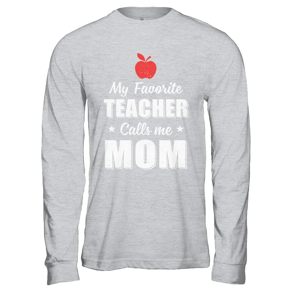 My Favorite Teacher Calls Me Mom Mothers Day T-Shirt & Hoodie | Teecentury.com