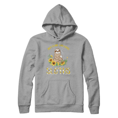 Just A Girl Who Loves Sloths And Sunflowers T-Shirt & Hoodie | Teecentury.com