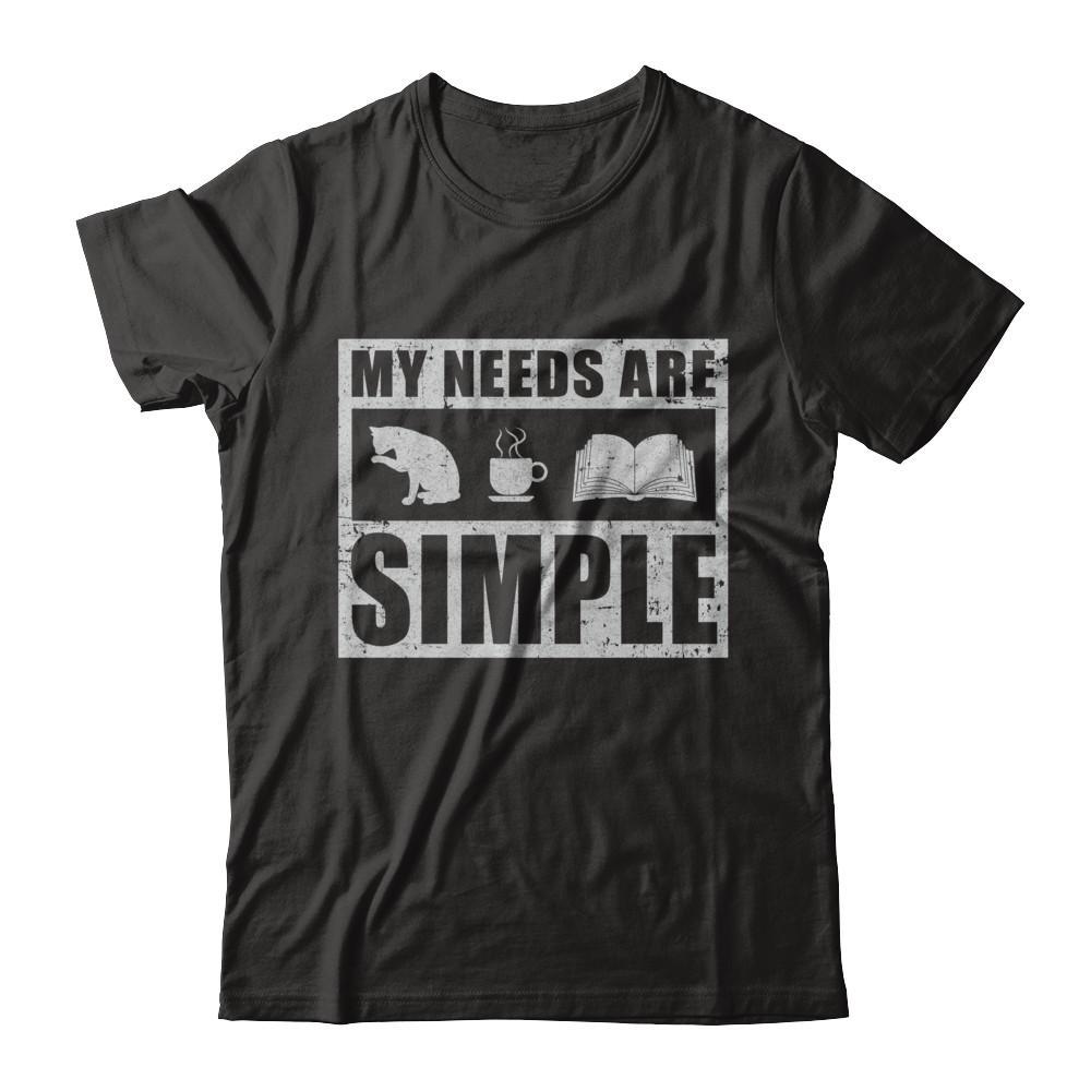 My Needs Are Simple Coffee Cats Books T-Shirt & Hoodie | Teecentury.com