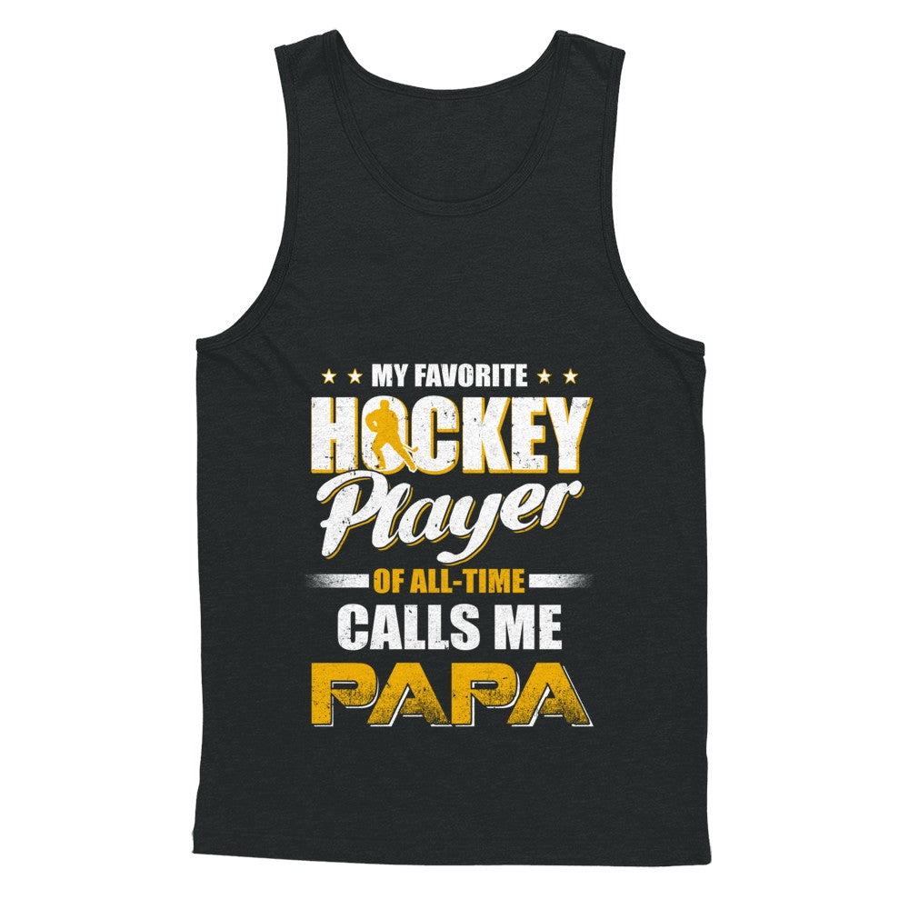 My Favorite Hockey Player Calls Me Papa Hockey T-Shirt & Hoodie | Teecentury.com