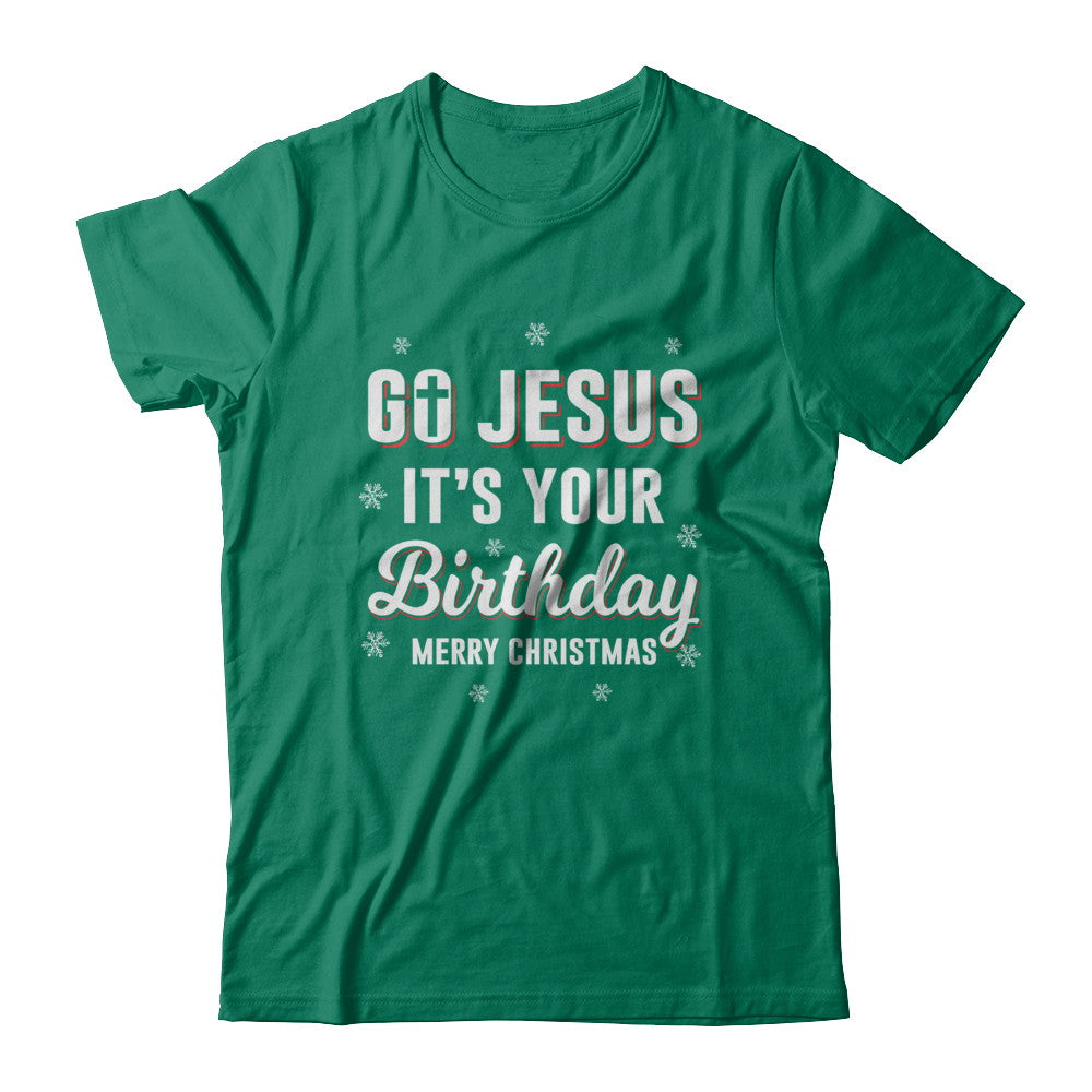 Go Jesus It's Your Birthday Christmas T-Shirt & Sweatshirt | Teecentury.com