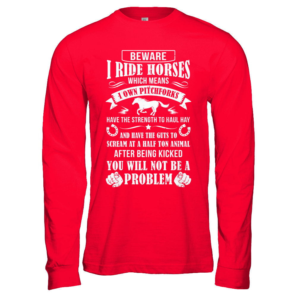 Horse Gifts Lovers Beware I Ride Horses T-Shirt & Hoodie | Teecentury.com