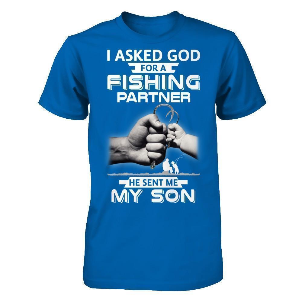 I Asked God For A Fishing Partner He Sent Me My Son T-Shirt & Hoodie | Teecentury.com