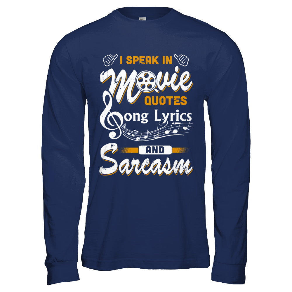 I Speak In Movie Quotes Song Lyrics And Sarcasm T-Shirt & Hoodie | Teecentury.com