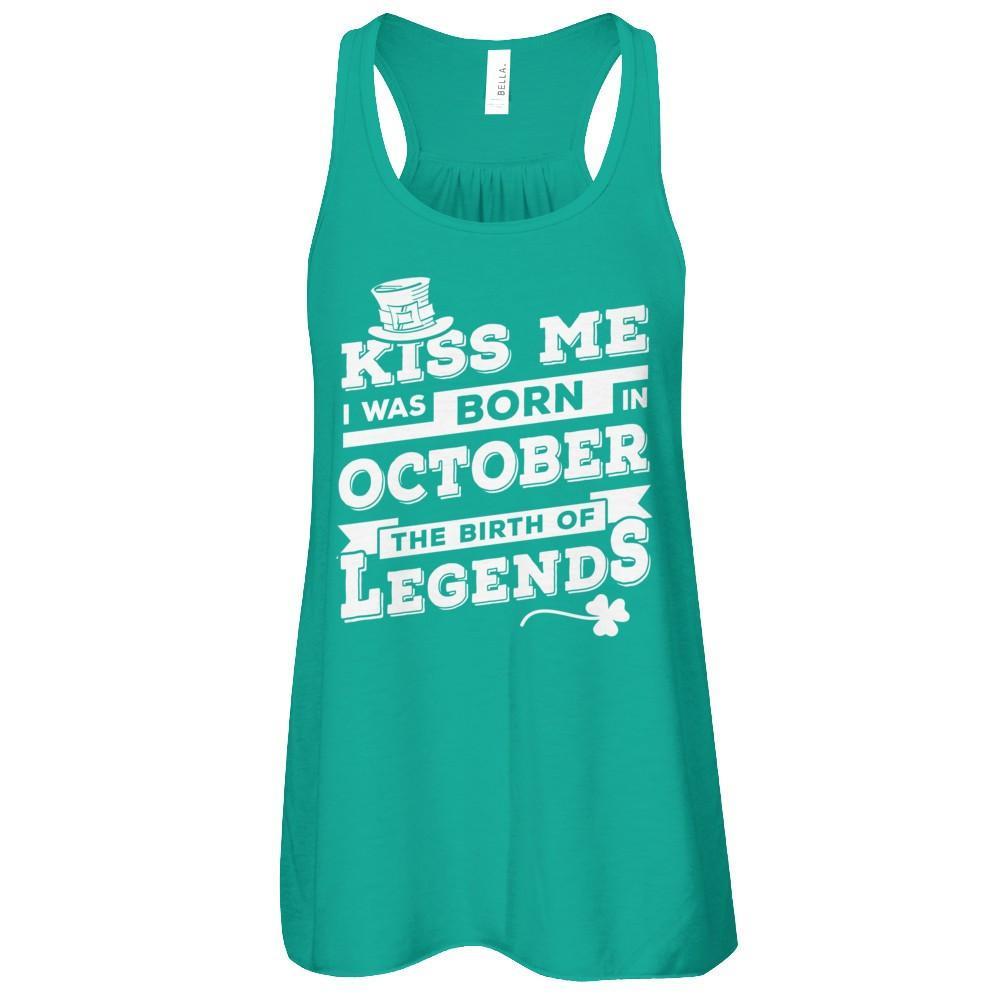 Kiss Me I Was Born In October The Birth Of Legends T-Shirt & Hoodie | Teecentury.com
