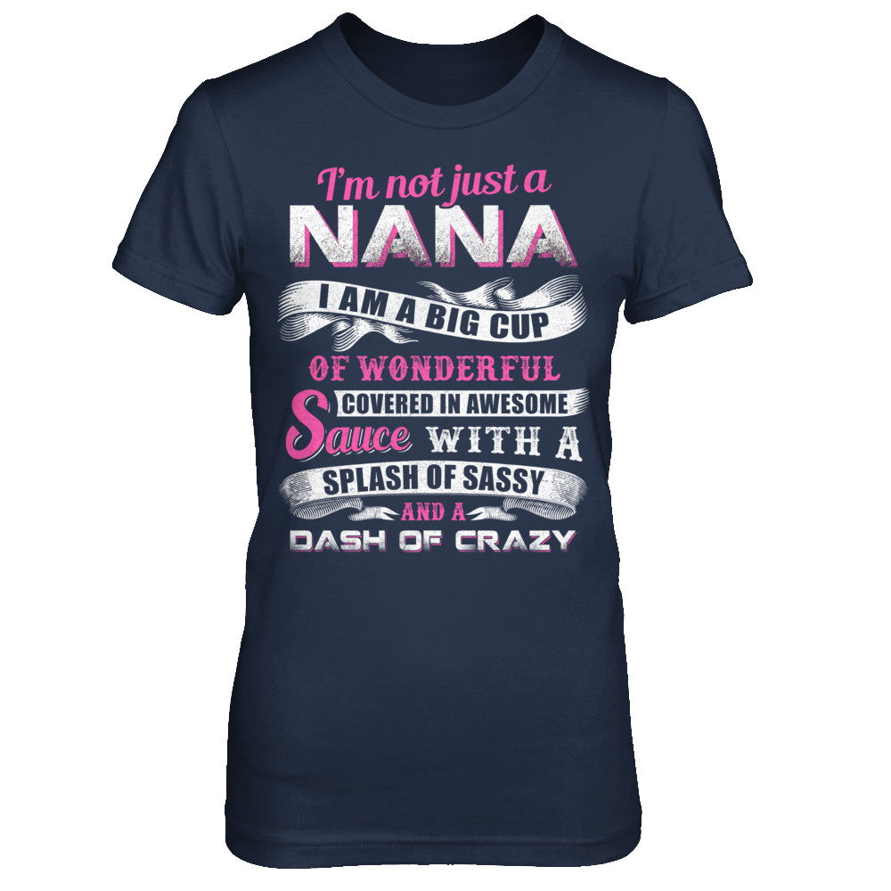 I'm Not Just A Nana I'm A Big Cup Of Wonderful T-Shirt & Hoodie | Teecentury.com