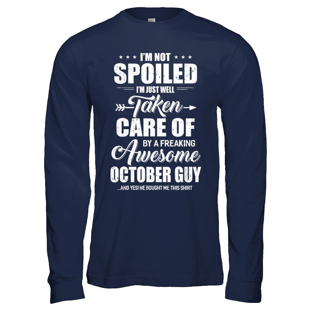 I Am Not Spoiled Just Well Taken Care Of October Guy T-Shirt & Hoodie | Teecentury.com