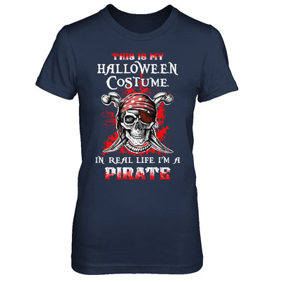 This Is My Halloween Costume In Real Life I'm A Pirate T-Shirt & Hoodie | Teecentury.com