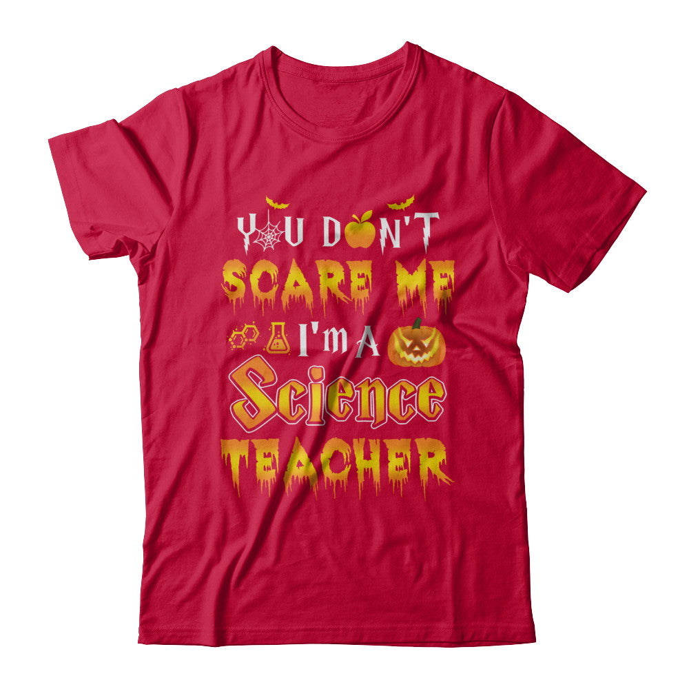 You Don't Scare Me Science Teacher Halloween T-Shirt & Hoodie | Teecentury.com